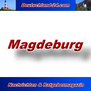 Deutschland-24.com - Magdeburg - Aktuell -
