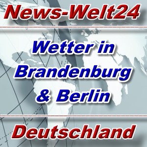 News-Welt24 - Wetterbericht Brandenburg und Berlin - Aktuell -