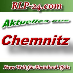 News-Welt-RLP-24 - Aktuelles aus Chemnitz -