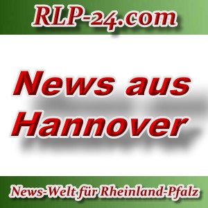 News-Welt-RLP-24 - Aktuelles aus Hannover -