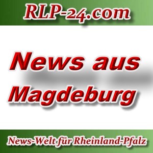 News-Welt-RLP-24 - Aktuelles aus Mageburg -