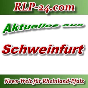 News-Welt-RLP-24 - Aktuelles aus Schweinfurt -