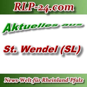 News-Welt-RLP-24 - Aktuelles aus St. Wendel -