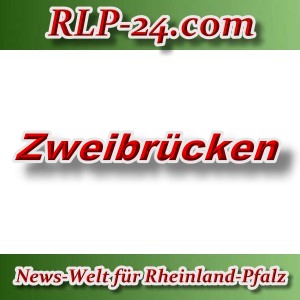 News-Welt-RLP-24 - Zweibrücken - Aktuell -