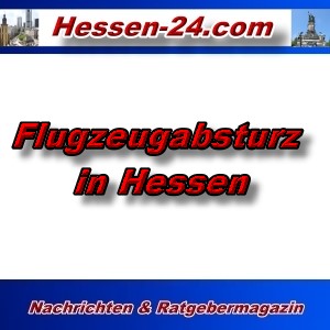 Hessen-24 - Flugzeugabsturz in Hessen - Aktuell -
