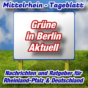 Mittelrhein-Tageblatt - Politik-Aktuell - Grüne in Berlin -