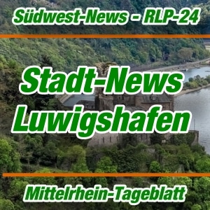 Mittelrhein-Tageblatt - Stadtnachrichten - RLP-24 - Ludwigshafen -