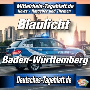 Mittelrhein-Tageblatt - Deutsches Tageblatt - Polizei-News - Baden-Württemberg -