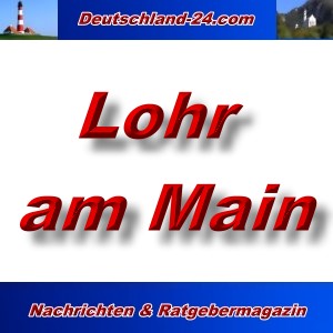 Deutschland-24.com - Lohr am Main - Aktuell -