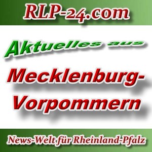 News-Welt-RLP-24 - Aktuelles aus Mecklenburg-Vorpommern -