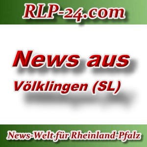 News-Welt-RLP-24 - News aus Völklingen - Aktuell -