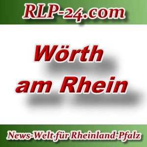 News-Welt-RLP-24 - Wörth am Rhein - Aktuell -