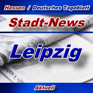 Stadt-News - Leipzig - Aktuell -