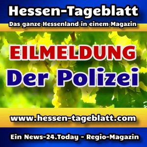 News-24.Today - Hessen-Tageblatt - Eilmeldung der Polizei Hessen -