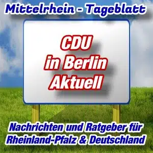 Mittelrhein-Tageblatt - Politik-Aktuell - CDU in Berlin -