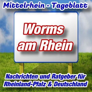 Mittelrhein-Tageblatt - Stadtnachrichten - Worms am Rhein -