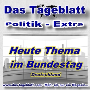Politik - Extra - Heute im Deutschen Bundestag -