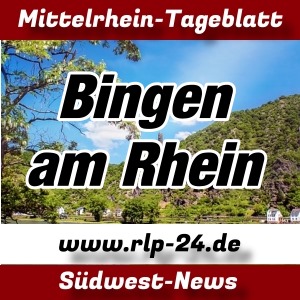 Mittelrhein-Tageblatt - RLP-24.DE - Nachrichten aus Bingen am Rhein -