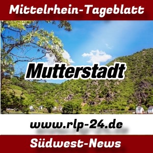 Mittelrhein-Tageblatt - RLP-24.DE - Nachrichten aus Mutterstadt -