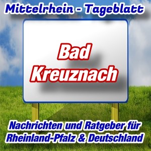 Mittelrhein-Tageblatt - Stadtnachrichten - Bad Kreuznach -