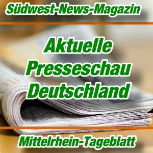 Deutsche Presseschau - Aktuell - Mittelrhein-Tageblatt -