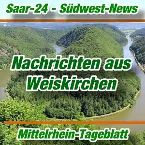 Mittelrhein-Tageblatt - Saar-24 - Weiskirchen - Aktuell -