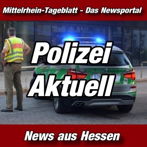 Mittelrhein-Tageblatt - News aus Hessen - Polizei -