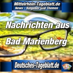 Mittelrhein-Tageblatt - Deutsches Tageblatt - News - Bad Marienberg -