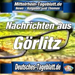 Mittelrhein-Tageblatt - Deutsches Tageblatt - News - Görlitz -