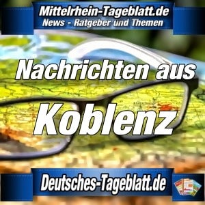 Mittelrhein-Tageblatt - Deutsches Tageblatt - News - Koblenz -