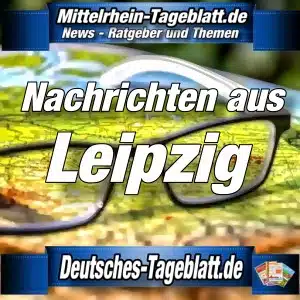 Mittelrhein-Tageblatt - Deutsches Tageblatt - News - Leipzig