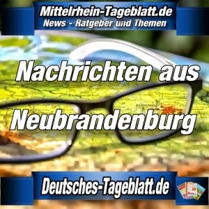 Mittelrhein-Tageblatt - Deutsches Tageblatt - News - Neubrandenburg -