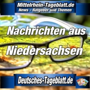 Mittelrhein-Tageblatt - Deutsches Tageblatt - News - Niedersachsen -