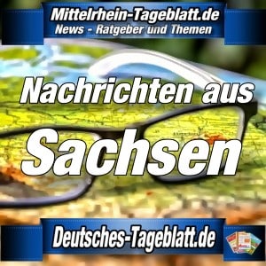 Mittelrhein-Tageblatt - Deutsches Tageblatt - News - Sachsen -