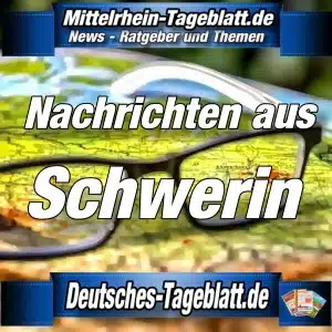 Mittelrhein-Tageblatt - Deutsches Tageblatt - News - Schwerin -