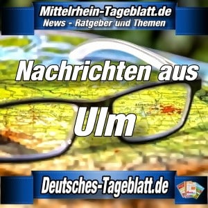 Mittelrhein-Tageblatt - Deutsches Tageblatt - News - Ulm -