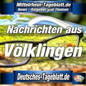 Mittelrhein-Tageblatt - Deutsches Tageblatt - News - Völklingen -