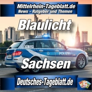 Mittelrhein-Tageblatt - Deutsches Tageblatt - Polizei-News - Sachsen -