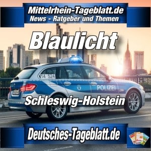 Mittelrhein-Tageblatt - Deutsches Tageblatt - Polizei-News - Schleswig-Holstein -