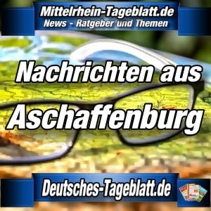 Mittelrhein-Tageblatt - Deutsches Tageblatt - News - Aschaffenburg -.jpg