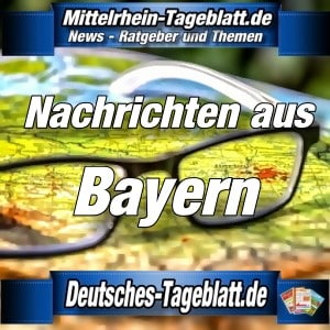 Mittelrhein-Tageblatt - Deutsches Tageblatt - News - Bayern -