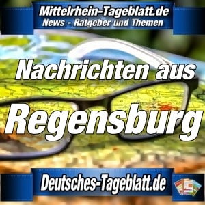 Mittelrhein-Tageblatt - Deutsches Tageblatt - News - Regensburg -