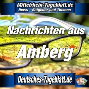 Mittelrhein-Tageblatt - Deutsches Tageblatt - News - Amberg -