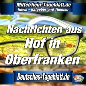 Mittelrhein-Tageblatt - Deutsches Tageblatt - News - Hof in Oberfranken -