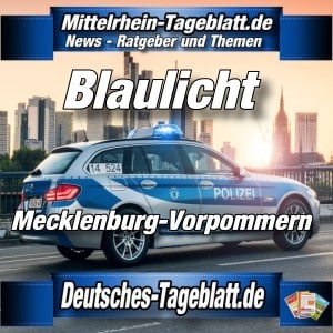 Mittelrhein-Tageblatt-Deutsches-Tageblatt-Polizei-News-Blaulicht-Mecklenburg-Vorpommern