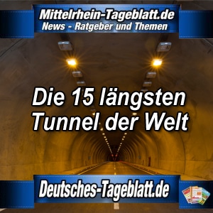 Mittelrhein-Tageblatt-Deutsches-Tageblatt-Die-15-längsten-Tunnel-der-Welt