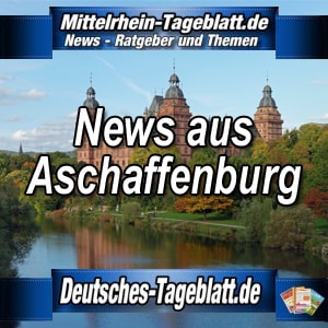 Mittelrhein-Tageblatt-Deutsches-Tageblatt-News-Nachrichten-Aktuell-Aschaffenburg