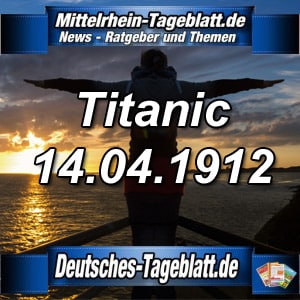 Mittelrhein-Tageblatt-Deutsches-Tageblatt-Titanic-Untergang-14.04.1912-Eisberg-James-Cameron-Leonardo-DiCaprio-Kate-Winslet