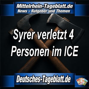 Mittelrhein-Tageblatt-Deutsches-Tageblatt-Syrer-verletzt-4-Fahrgäste-im-ICE-in-Niederbayern-Angriff-mit-Axt-und-Hammer