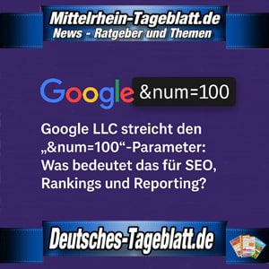 Mittelrhein-Tageblatt-Deutsches-Tageblatt-Google-LLC-streicht-den-„&num=100“-Parameter-was-bedeutet-das-für-SEO-Rankings-und-Reporting